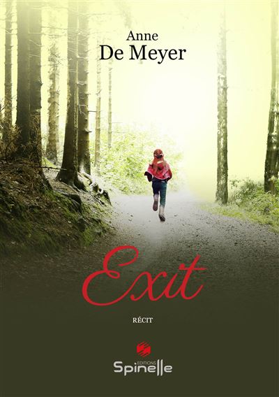 Couverture du livre Exit d'Anne De Meyer, publié aux Éditions Spinelle, représentant une femme courant sur un chemin forestier vers la lumière.